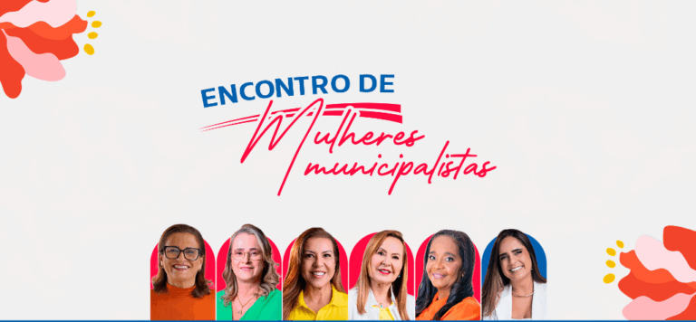 Encontro de Mulheres Municipalistas fortalece liderança feminina e gestão pública