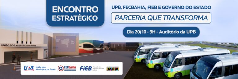 Encontro Estratégico: Parceria que Transforma une UPB, FECBAHIA, FIEB e Governo do Estado em prol do fortalecimento dos municípios