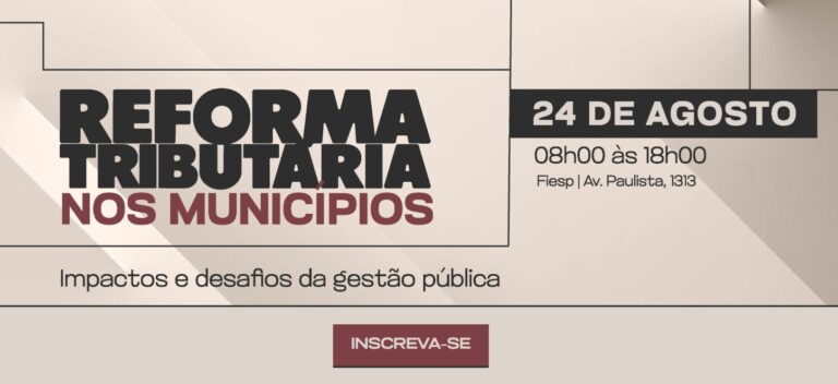 Reforma Tributária nos Municípios será tema de evento gratuito em São Paulo