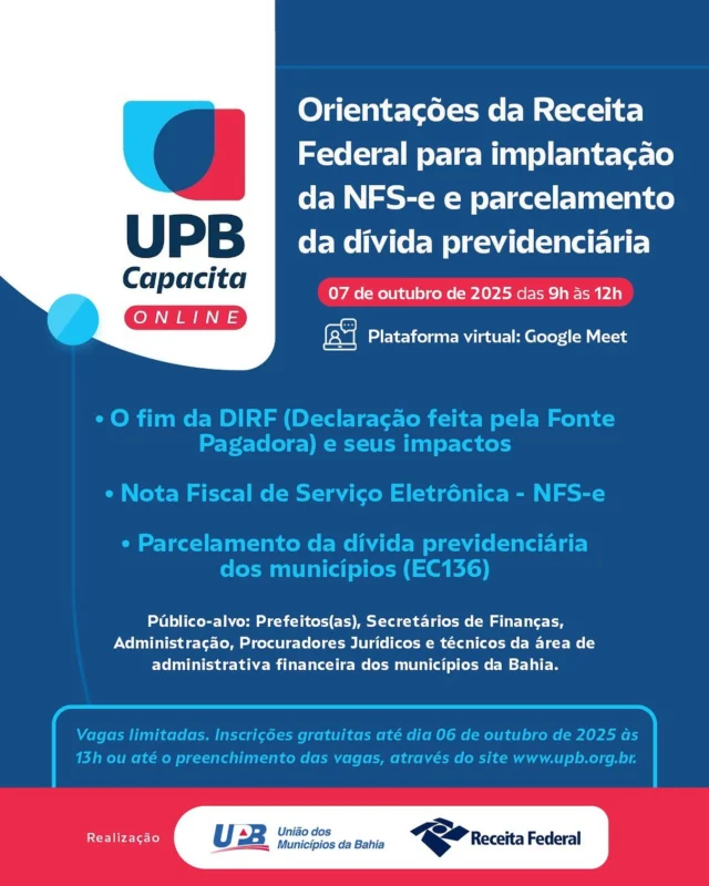 ✅ Participem do UPB Capacita on-line: Orientações da Receita Federal para implantação da NFS-e e parcelamento da dívida previdenciária.

🗓️ 07 de outubro de 2025
🕰️ 9h às 12h
🌐 Plataforma virtual Google Meet

O objetivo da *UPB* e da *Receita Federal* é conscientizar e orientar os gestores municipais e suas equipes técnicas sobre os *procedimentos prévios necessários para adesão ao parcelamento especial da dívida previdenciária*, previsto na Emenda Constitucional 136, o *fim da DIRF* e seus impactos relevantes após a implantação do e-Social, além de compartilhar informações e esclarecer eventuais dúvidas sobre *Nota Fiscal de Serviço Eletrônica (NFS-e), pois a partir de janeiro de 2026, os municípios que tiverem sem a implantação da NFS-e, ficarão impedidos de receberem emendas especiais*.

👥 Público-alvo: Prefeitos(as), Secretários de Finanças, Administração, Procuradores Jurídicos e técnicos da área de administrativa financeira dos municípios da Bahia.

✅ Certificado com carga-horária: 03h 

⚠️ Vagas limitadas. Inscrições gratuitas, no site da UPB até dia 06 de outubro de 2025 às 13h ou até o preenchimento das vagas.

🌐 *Inscreva-se: www.upb.org.br*

 ❎ATENÇÃO: O link de  acesso ao curso virtual - Google Meet - será enviado para o e-mail cadastrado no ato da inscrição.❎

Informações: Coordenação de Eventos e Capacitação
União dos Municípios da Bahia – UPB
71 3115-5951/5954/5957